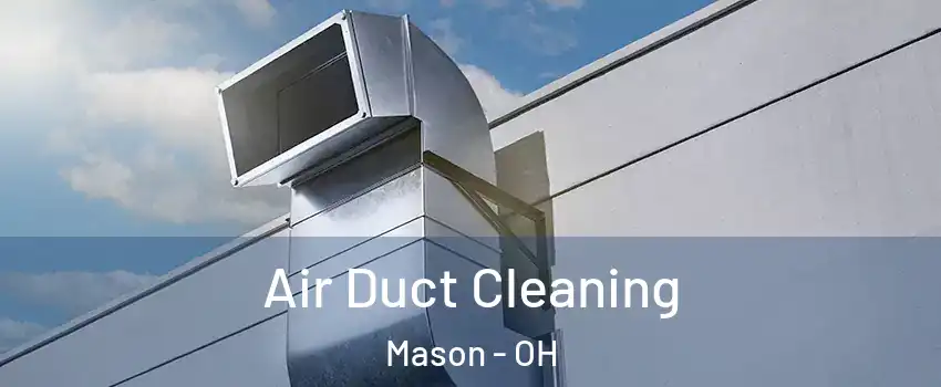  Air Duct Cleaning Mason - OH