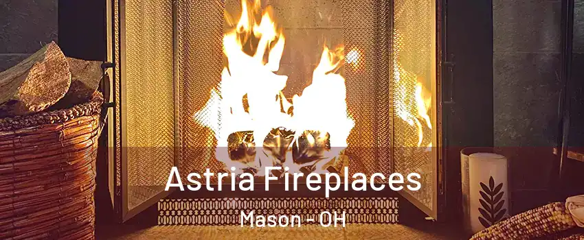  Astria Fireplaces Mason - OH