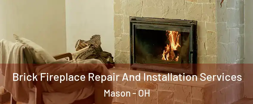  Brick Fireplace Repair And Installation Services Mason - OH