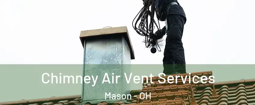  Chimney Air Vent Services Mason - OH