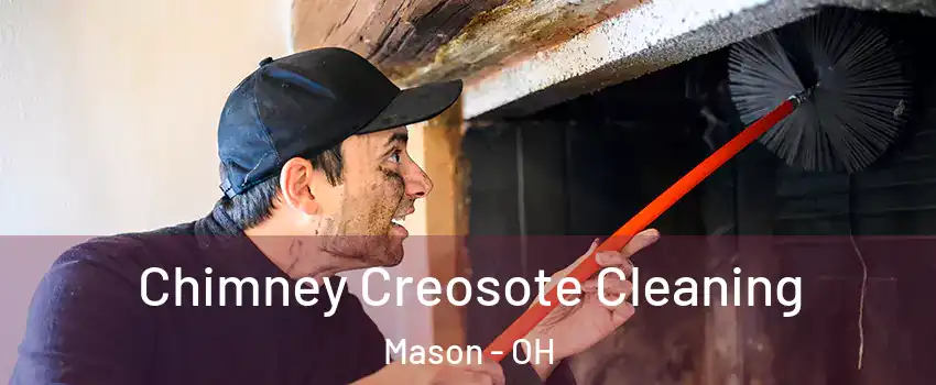  Chimney Creosote Cleaning Mason - OH