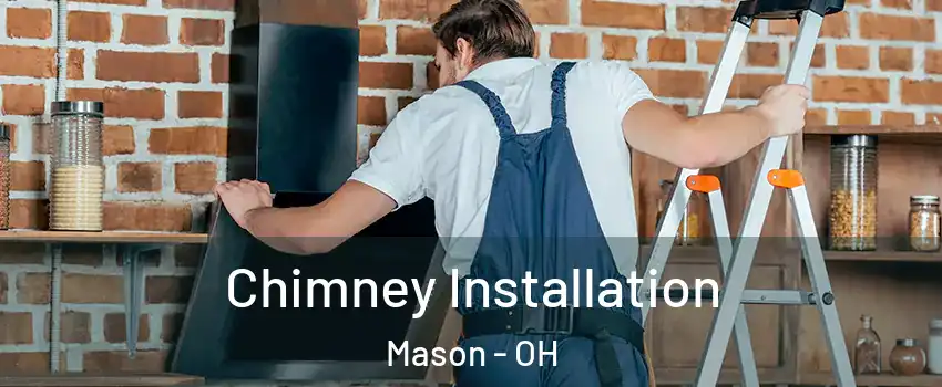  Chimney Installation Mason - OH