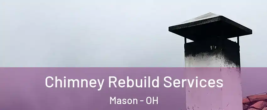  Chimney Rebuild Services Mason - OH