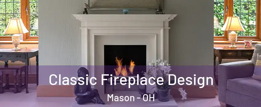  Classic Fireplace Design Mason - OH