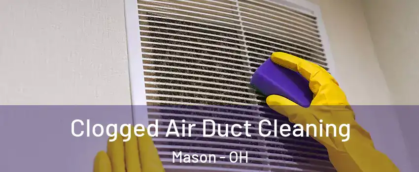  Clogged Air Duct Cleaning Mason - OH