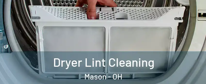  Dryer Lint Cleaning Mason - OH