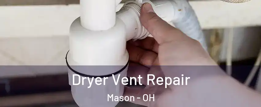  Dryer Vent Repair Mason - OH