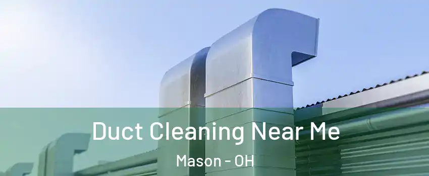  Duct Cleaning Near Me Mason - OH