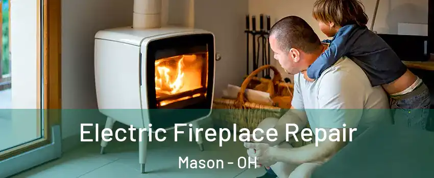  Electric Fireplace Repair Mason - OH