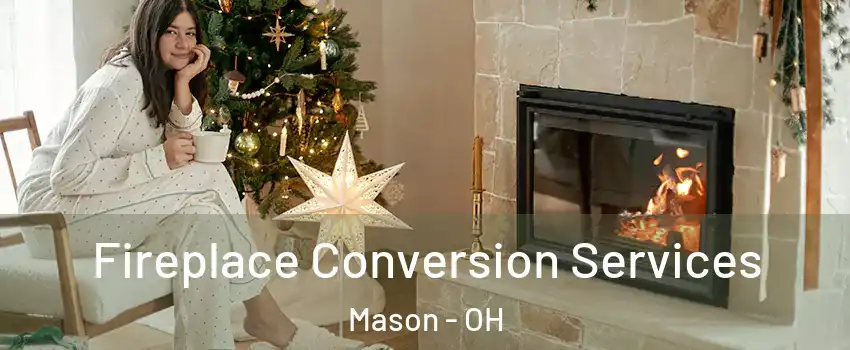  Fireplace Conversion Services Mason - OH