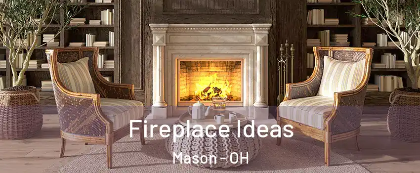  Fireplace Ideas Mason - OH