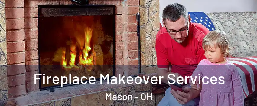 Fireplace Makeover Services Mason - OH