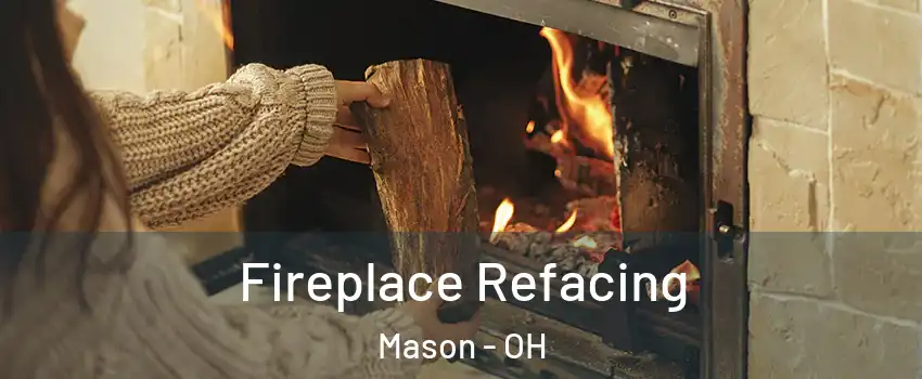  Fireplace Refacing Mason - OH