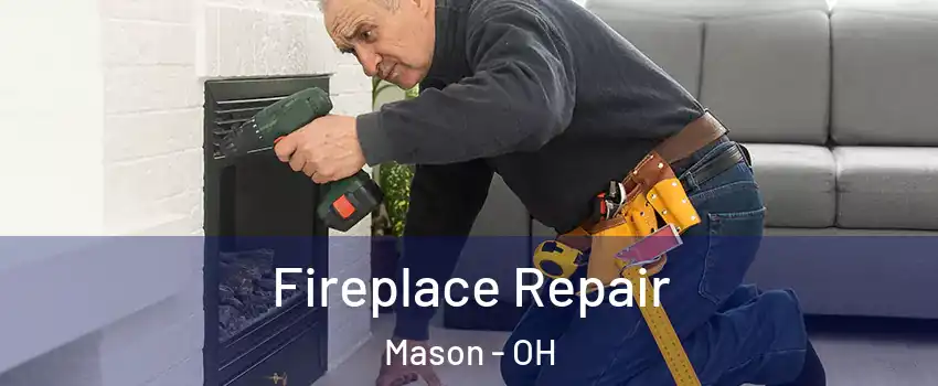  Fireplace Repair Mason - OH