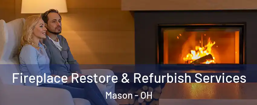  Fireplace Restore & Refurbish Services Mason - OH