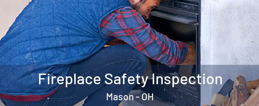  Fireplace Safety Inspection Mason - OH