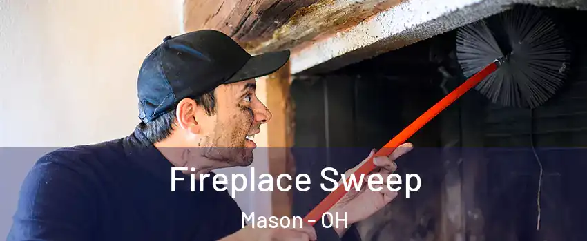  Fireplace Sweep Mason - OH