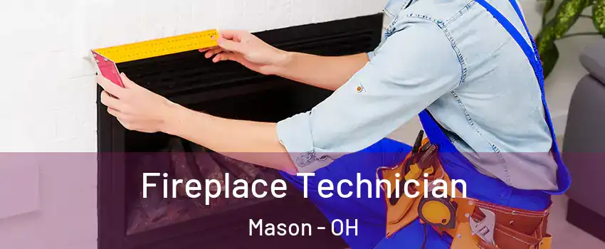 Fireplace Technician Mason - OH