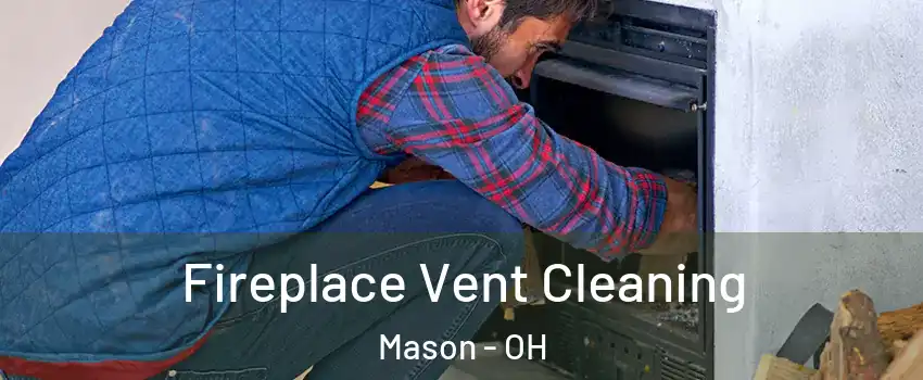 Fireplace Vent Cleaning Mason - OH