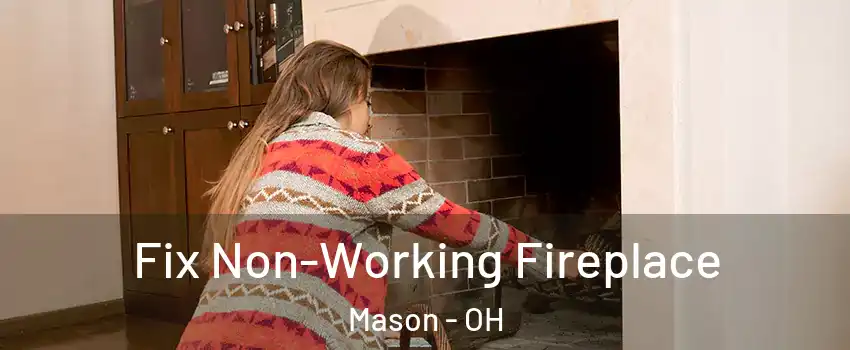  Fix Non-Working Fireplace Mason - OH