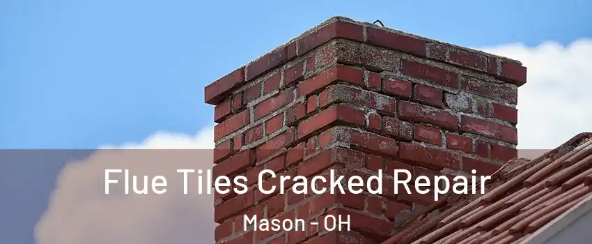  Flue Tiles Cracked Repair Mason - OH