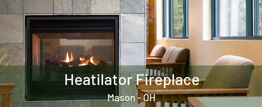  Heatilator Fireplace Mason - OH