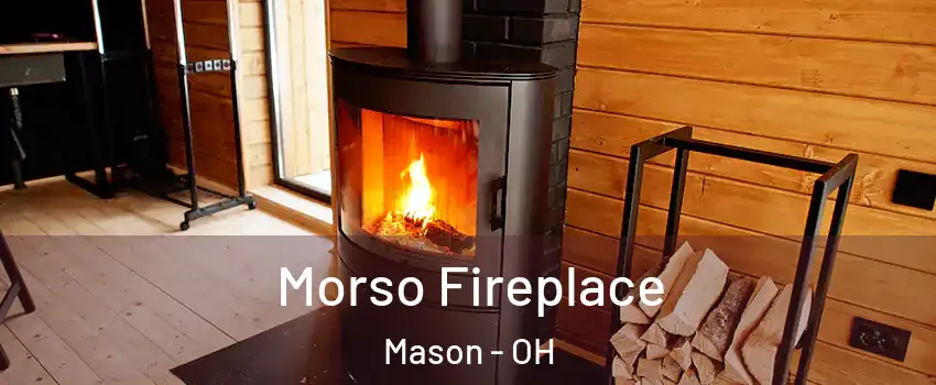  Morso Fireplace Mason - OH