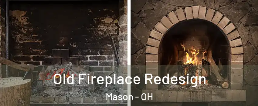  Old Fireplace Redesign Mason - OH