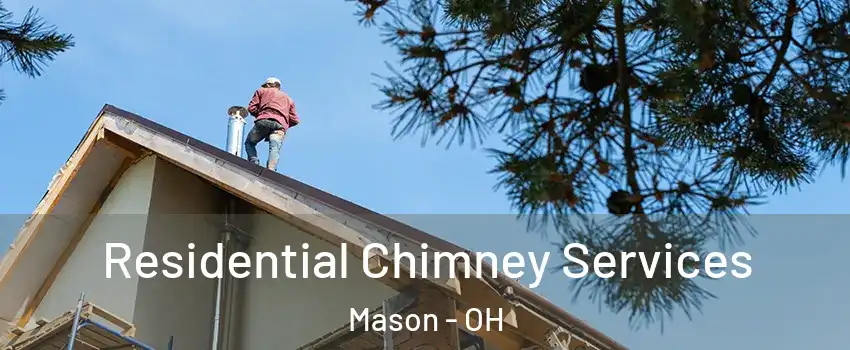  Residential Chimney Services Mason - OH