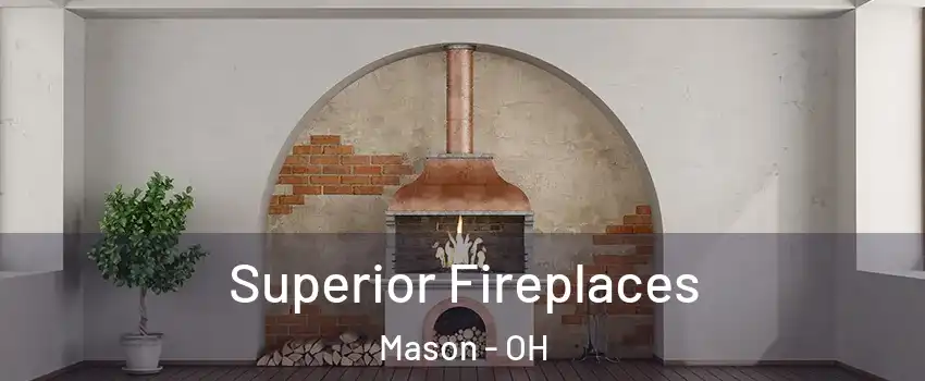  Superior Fireplaces Mason - OH