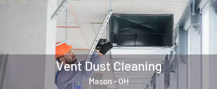  Vent Dust Cleaning Mason - OH
