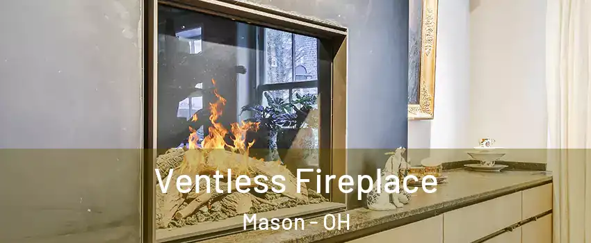  Ventless Fireplace Mason - OH