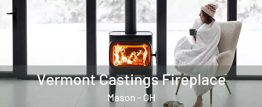  Vermont Castings Fireplace Mason - OH