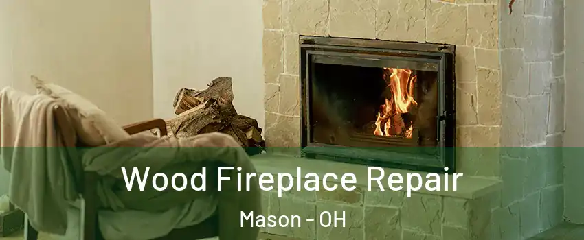  Wood Fireplace Repair Mason - OH