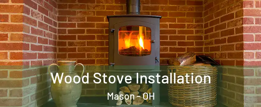  Wood Stove Installation Mason - OH